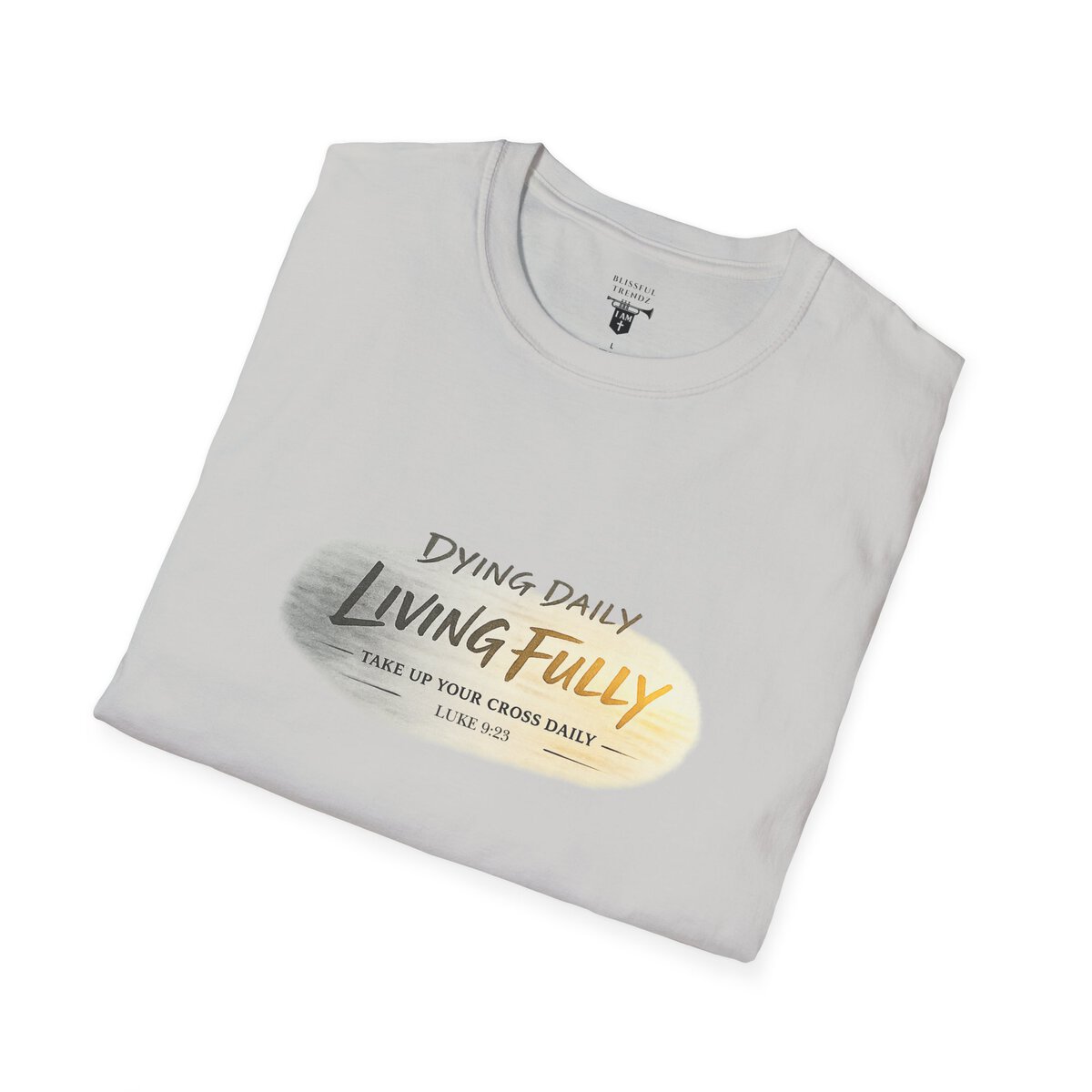 DYING DAILY - LIVING FULLY - TAKE UP YOUR CROSS DAILY - LUKE 9:23 - TYPOGRAPHY - Unisex Softstyle T-Shirt - Image 12