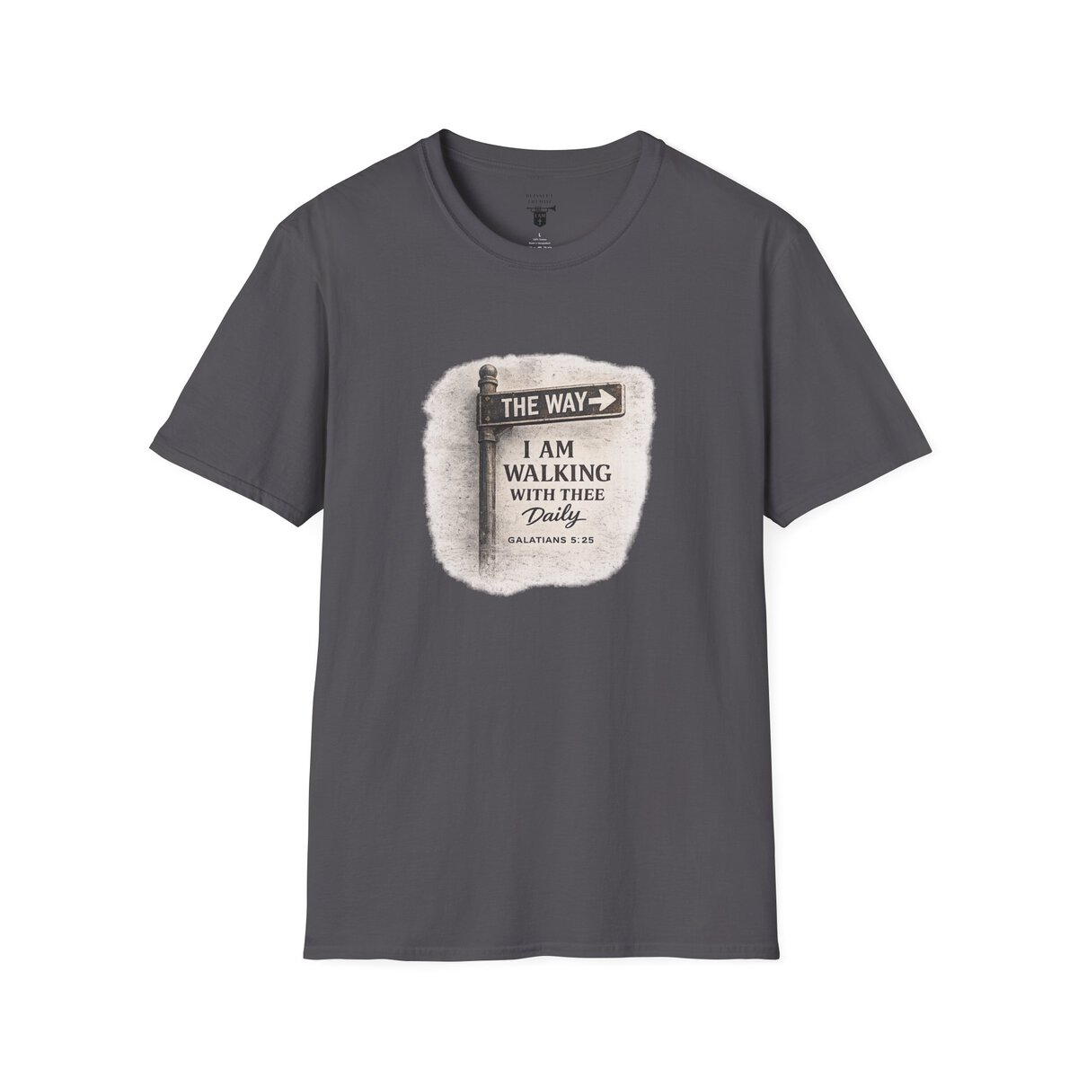 THE WAY - I AM WALKING WITH THEE DAILY - GALATIANS 5:25 - MNCHRM - Unisex Softstyle T-Shirt - Image 37