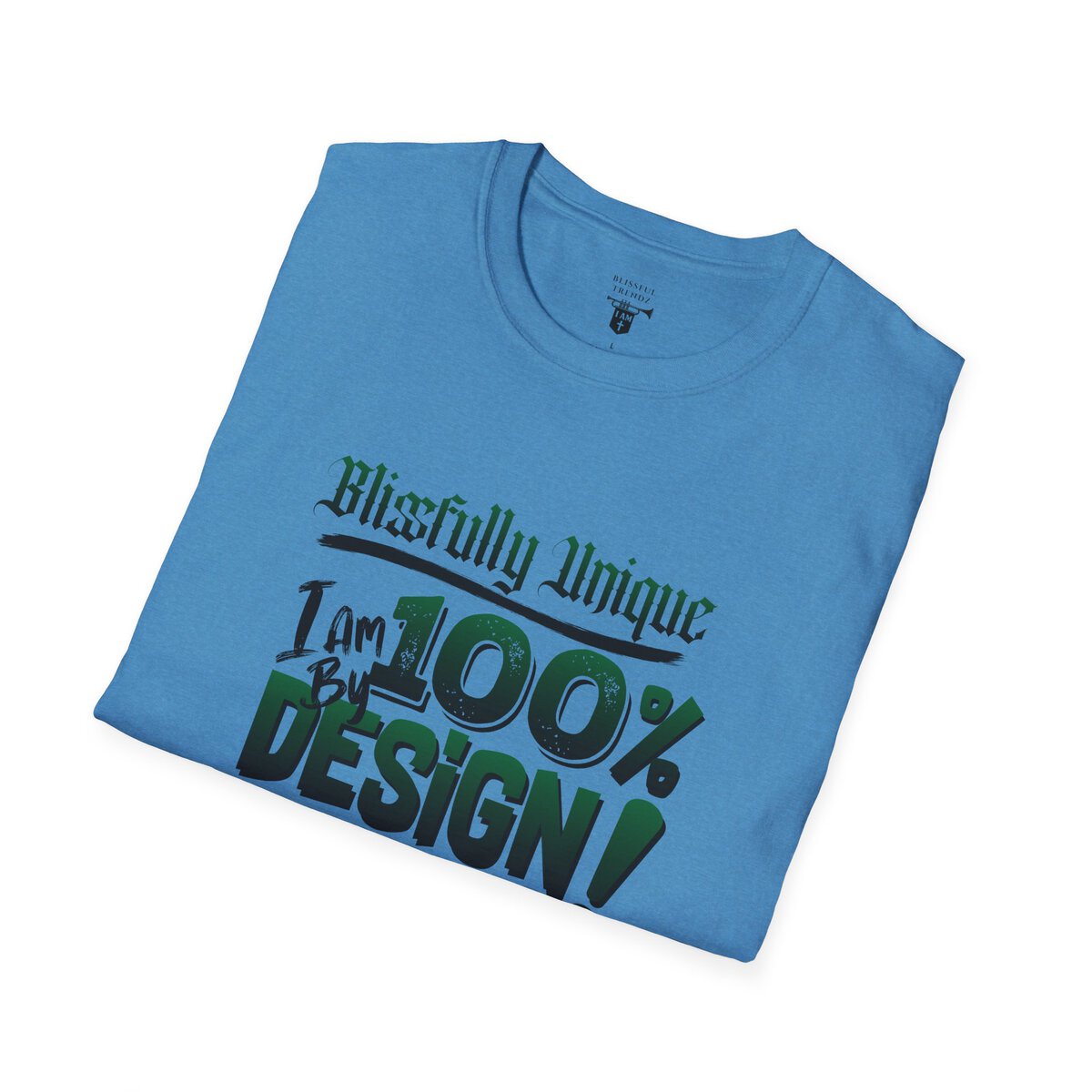 Blissfully Unique - I AM 100% By Design! - Typography - GRN/BLCK - Unisex Softstyle T-Shirt - Image 30