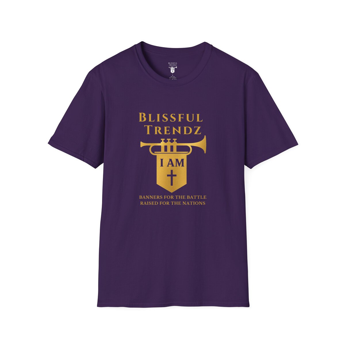 Blissful Trendz - I AM - Banners For The Battle - Raised For The Nations - GLD - Unisex Softstyle T-Shirt - Image 34