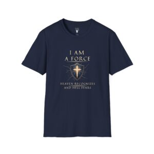 I AM A Force Heaven Recognizes and Hell Fears - Shield with Cross - Unisex Softstyle T-Shirt