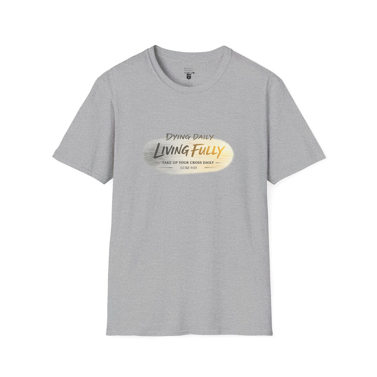 DYING DAILY - LIVING FULLY - TAKE UP YOUR CROSS DAILY - LUKE 9:23 - TYPOGRAPHY - Unisex Softstyle T-Shirt - Image 13
