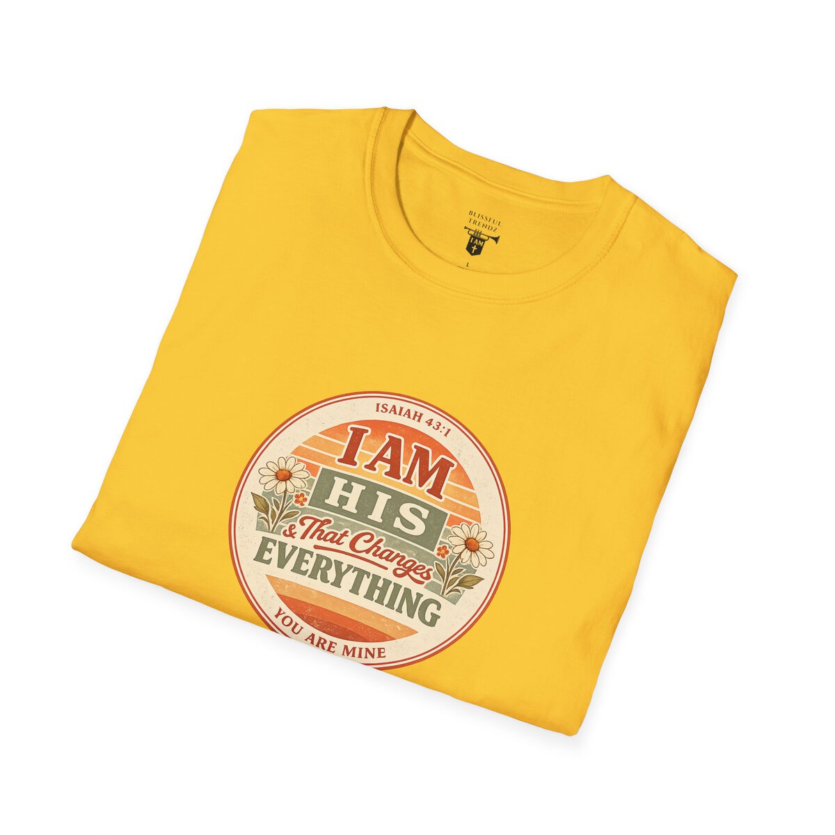 I AM His & That Changes Everything - You Are Mine - ISAIAH 43:1 - Unisex Softstyle T-Shirt - Image 30