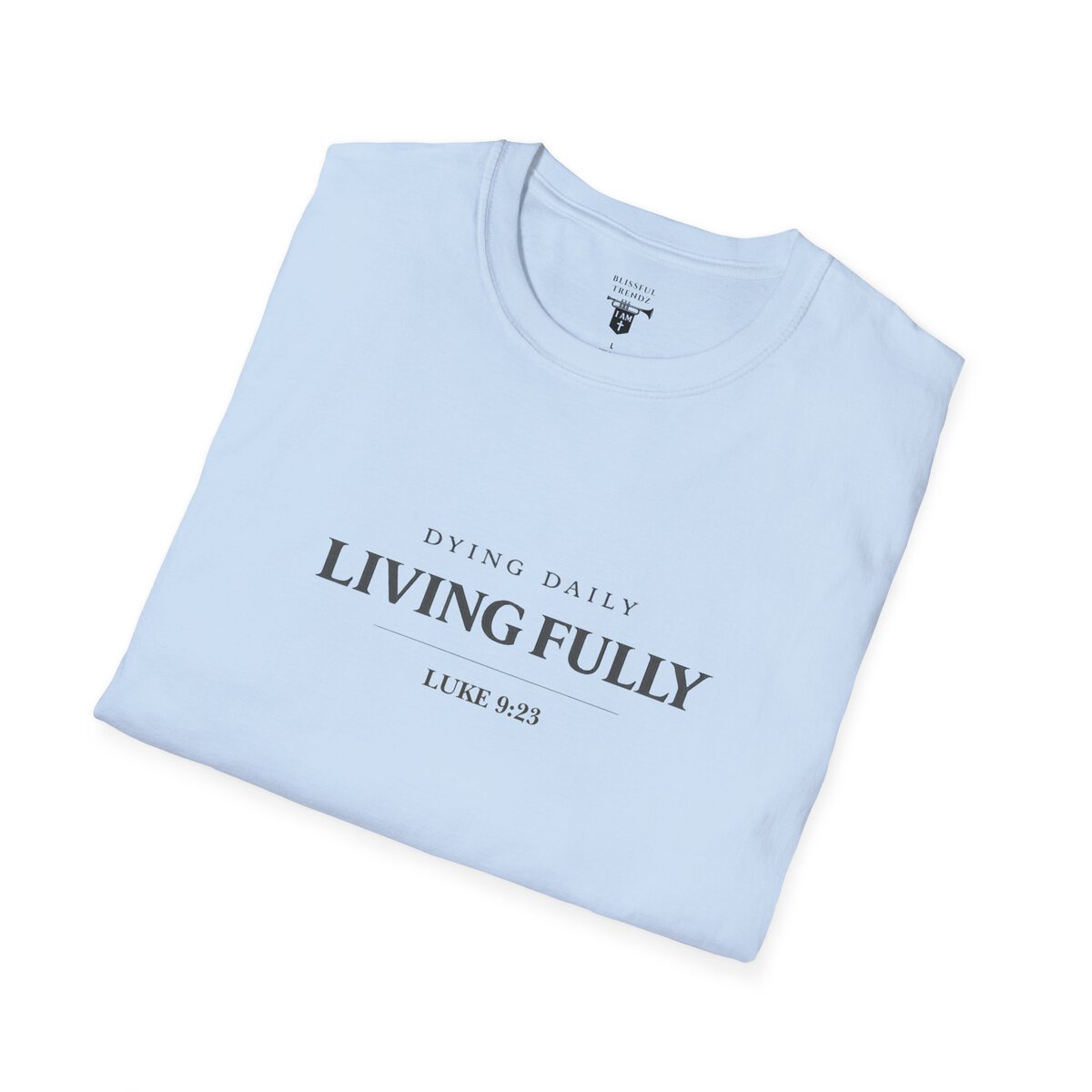 DYING DAILY - LIVING FULLY - LUKE 9:23 - TYPOGRAPHY - Unisex Softstyle T-Shirt - Image 33