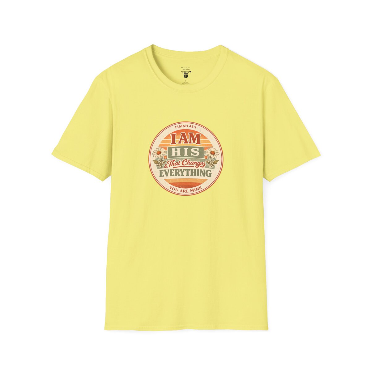 I AM His & That Changes Everything - You Are Mine - ISAIAH 43:1 - Unisex Softstyle T-Shirt - Image 22