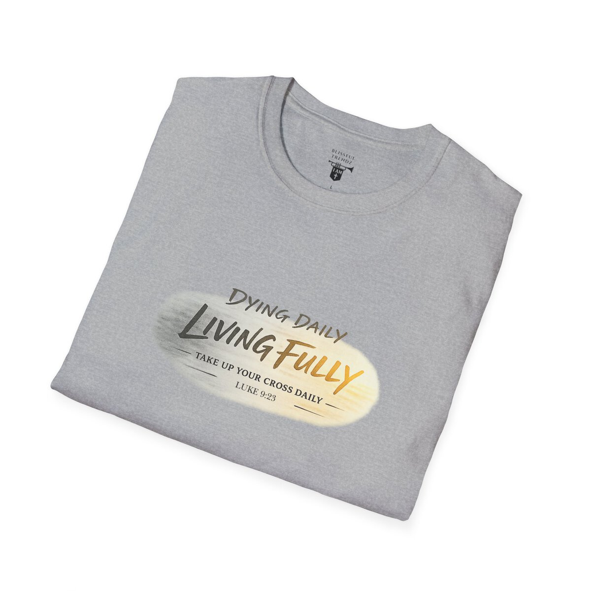 DYING DAILY - LIVING FULLY - TAKE UP YOUR CROSS DAILY - LUKE 9:23 - TYPOGRAPHY - Unisex Softstyle T-Shirt - Image 15