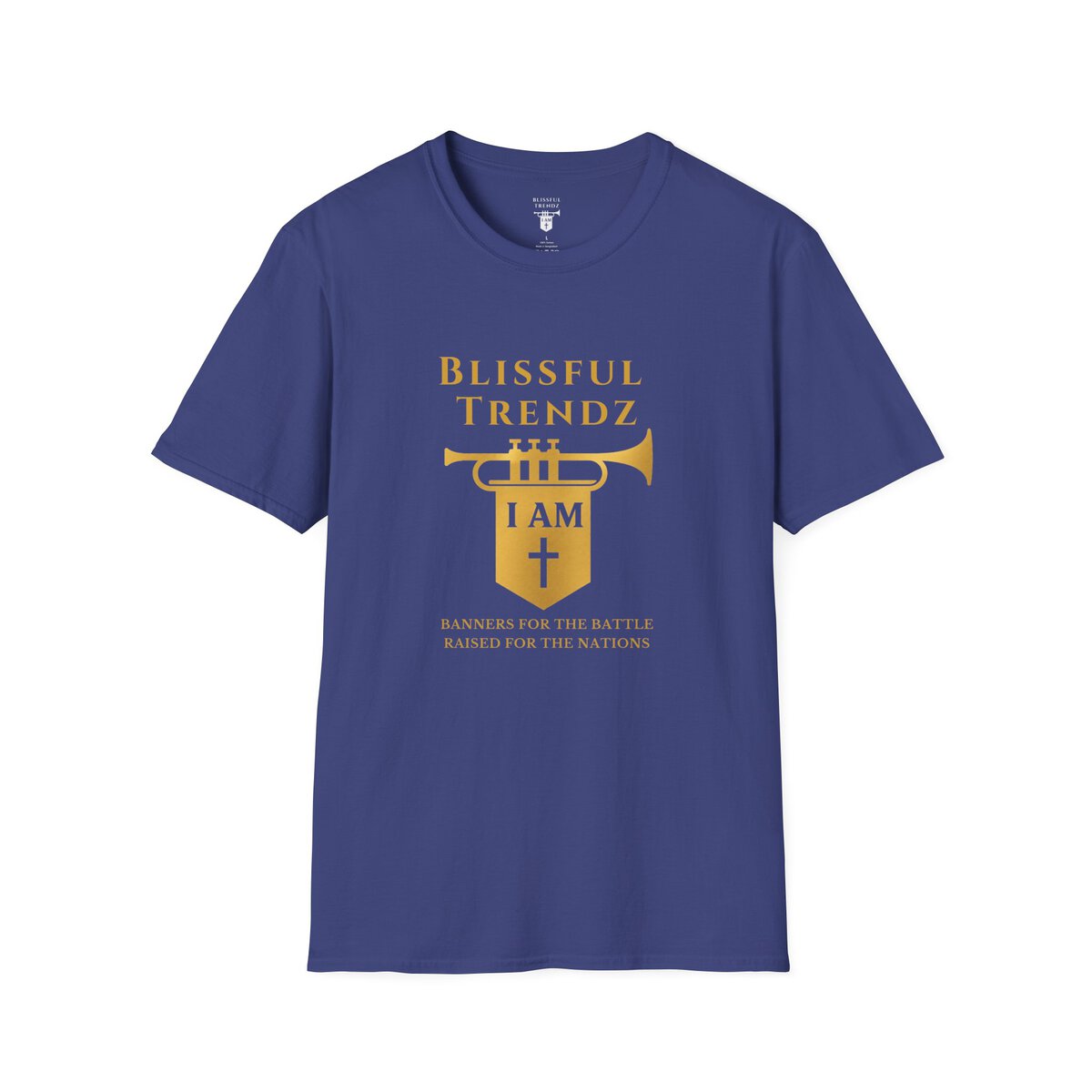 Blissful Trendz - I AM - Banners For The Battle - Raised For The Nations - GLD - Unisex Softstyle T-Shirt - Image 28