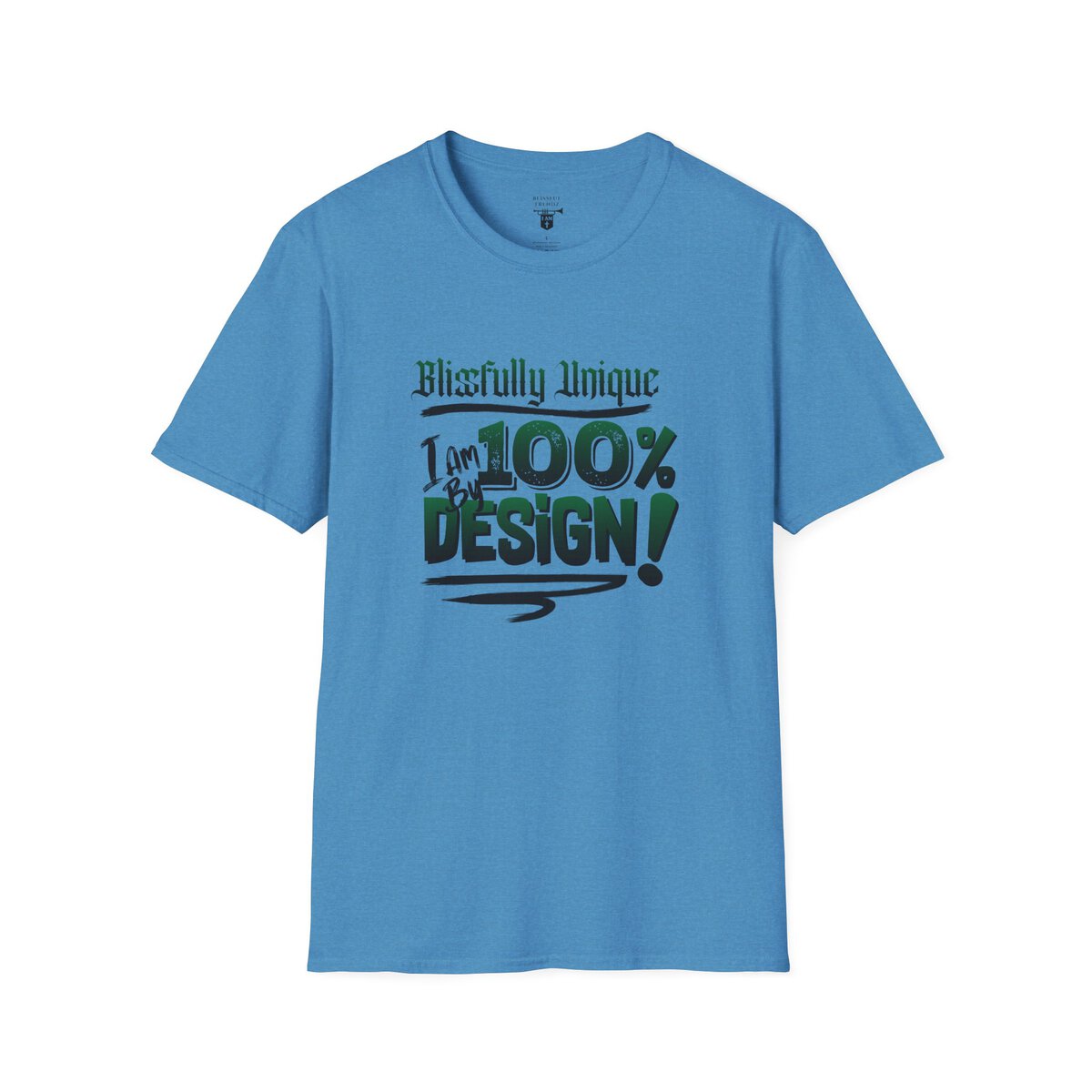 Blissfully Unique - I AM 100% By Design! - Typography - GRN/BLCK - Unisex Softstyle T-Shirt - Image 28