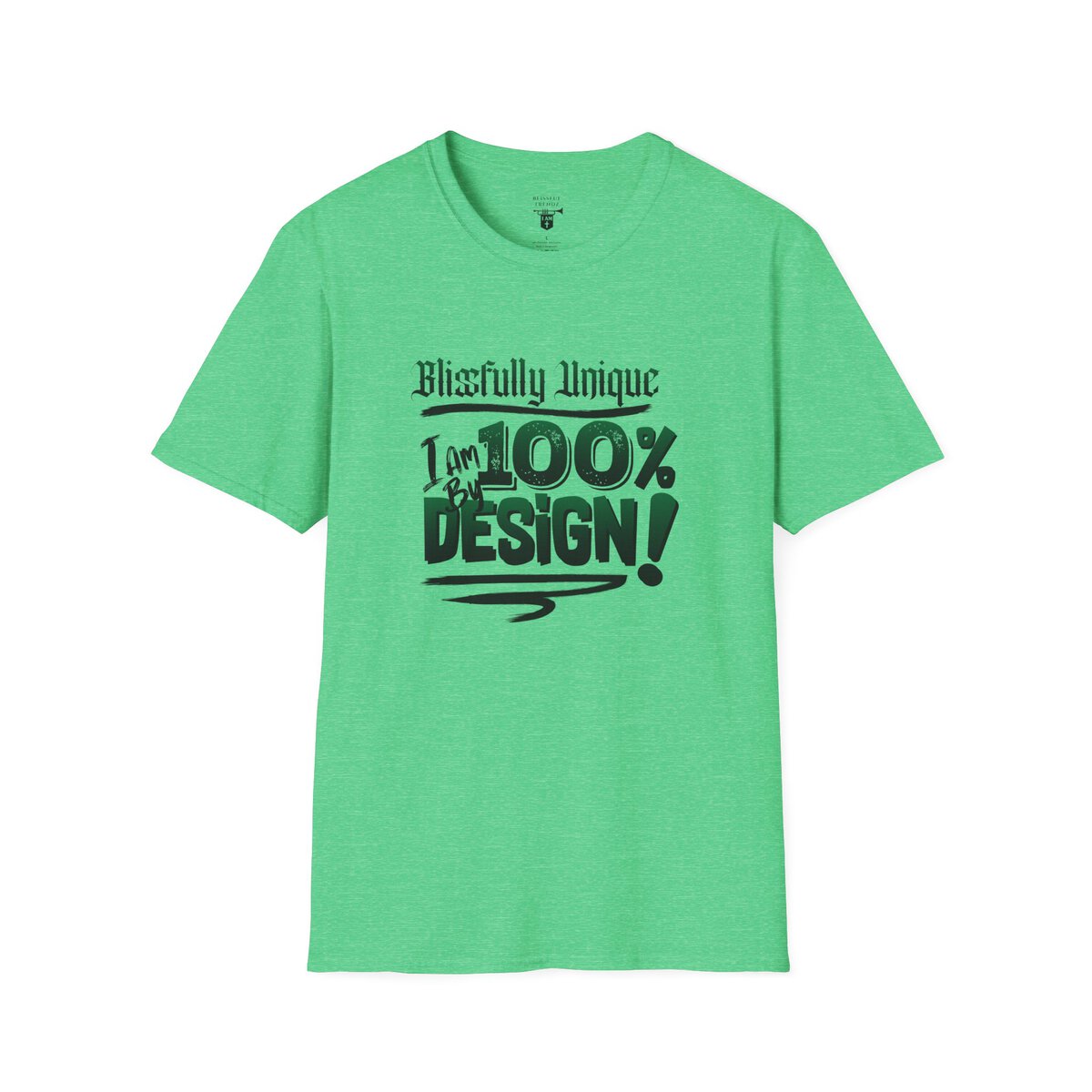 Blissfully Unique - I AM 100% By Design! - Typography - GRN/BLCK - Unisex Softstyle T-Shirt - Image 25