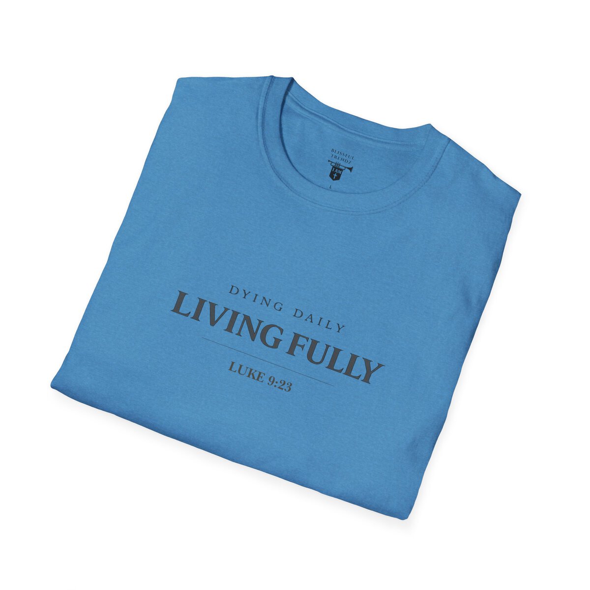 DYING DAILY - LIVING FULLY - LUKE 9:23 - TYPOGRAPHY - Unisex Softstyle T-Shirt - Image 3