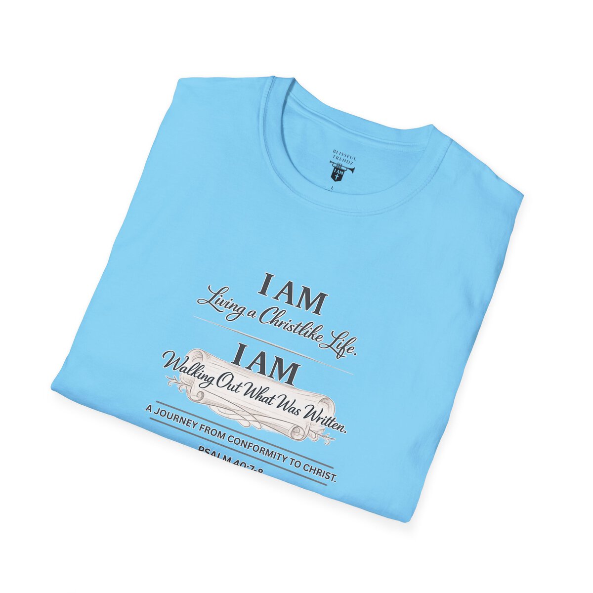 I AM Living a Christlike Life. I AM Walking Out What Was Written. A Journey From Conformity to Christ. - PSALM 40:7-8 - Unisex Softstyle T-Shirt - Image 3