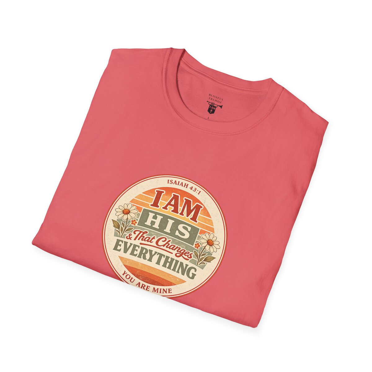 I AM His & That Changes Everything - You Are Mine - ISAIAH 43:1 - Unisex Softstyle T-Shirt - Image 12