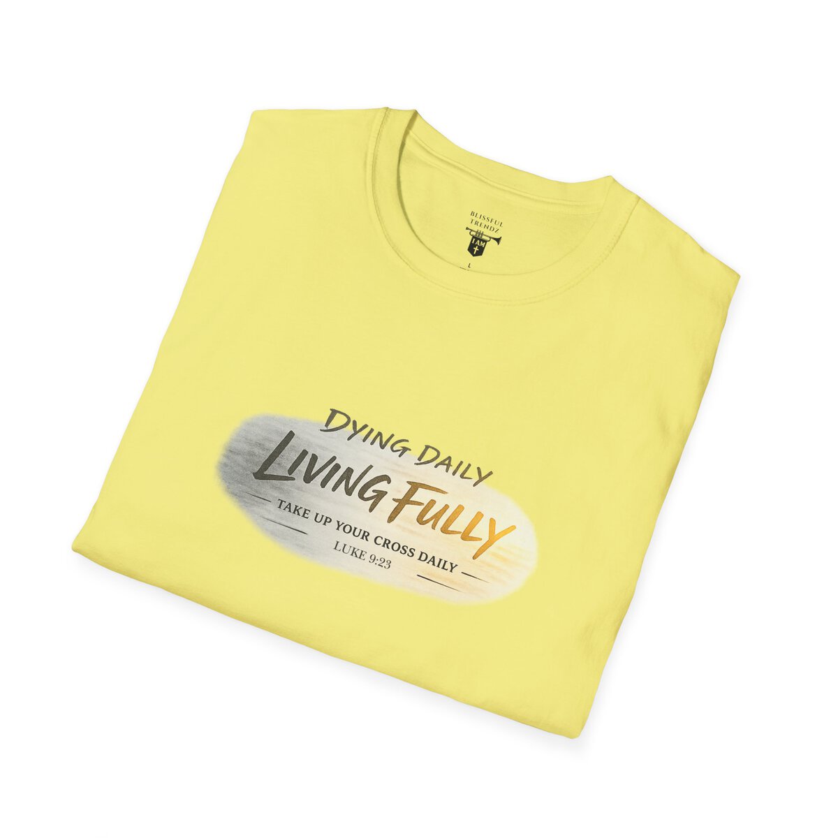 DYING DAILY - LIVING FULLY - TAKE UP YOUR CROSS DAILY - LUKE 9:23 - TYPOGRAPHY - Unisex Softstyle T-Shirt - Image 18