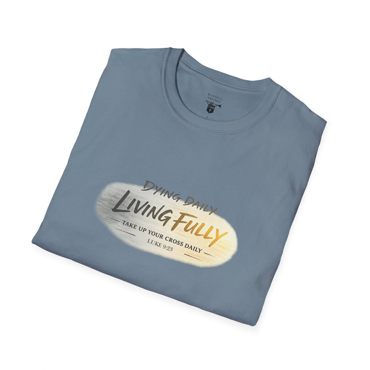 DYING DAILY - LIVING FULLY - TAKE UP YOUR CROSS DAILY - LUKE 9:23 - TYPOGRAPHY - Unisex Softstyle T-Shirt - Image 39