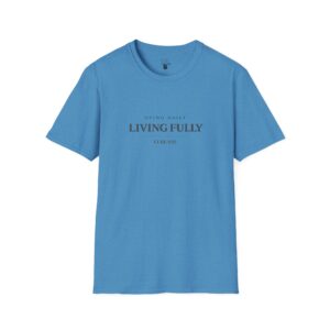 DYING DAILY - LIVING FULLY - LUKE 9:23 - TYPOGRAPHY - Unisex Softstyle T-Shirt