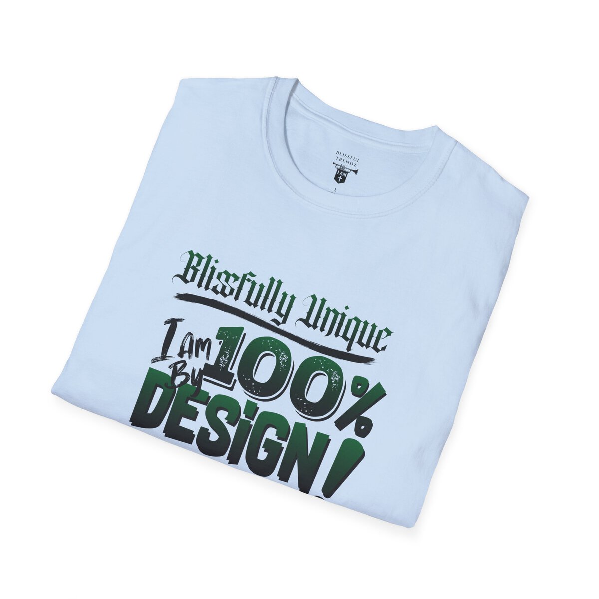 Blissfully Unique - I AM 100% By Design! - Typography - GRN/BLCK - Unisex Softstyle T-Shirt - Image 33