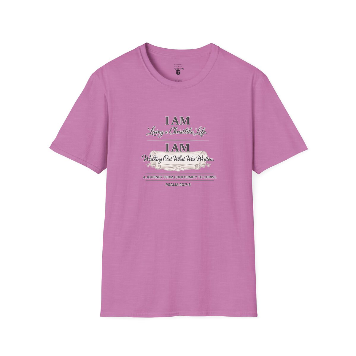 I AM Living a Christlike Life. I AM Walking Out What Was Written. A Journey From Conformity to Christ. - PSALM 40:7-8 - Unisex Softstyle T-Shirt - Image 39