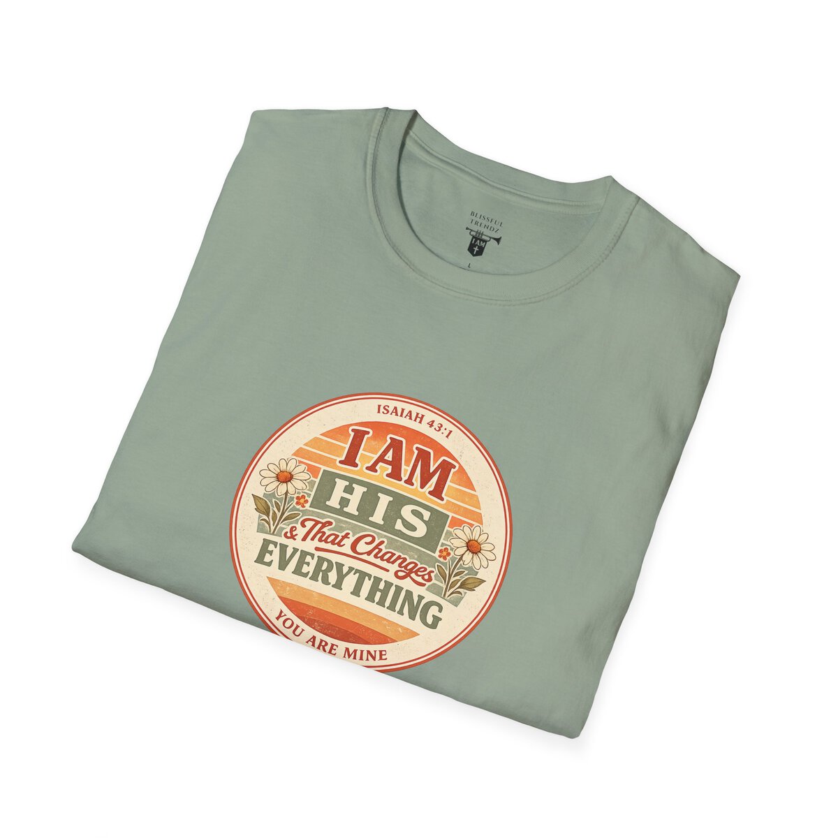 I AM His & That Changes Everything - You Are Mine - ISAIAH 43:1 - Unisex Softstyle T-Shirt - Image 3