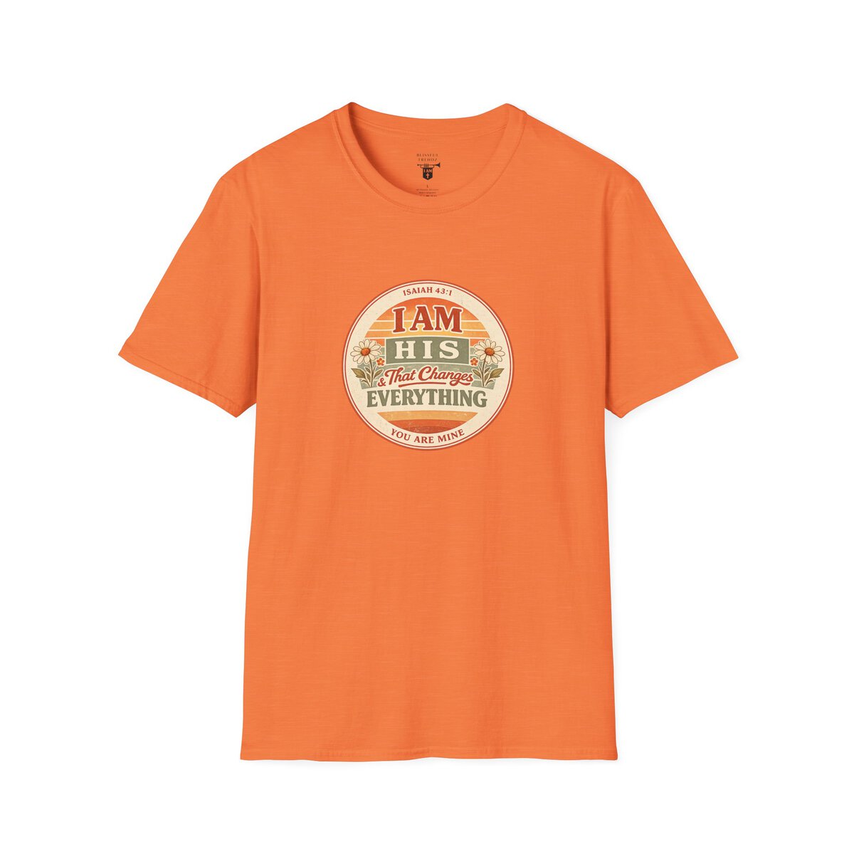 I AM His & That Changes Everything - You Are Mine - ISAIAH 43:1 - Unisex Softstyle T-Shirt - Image 7