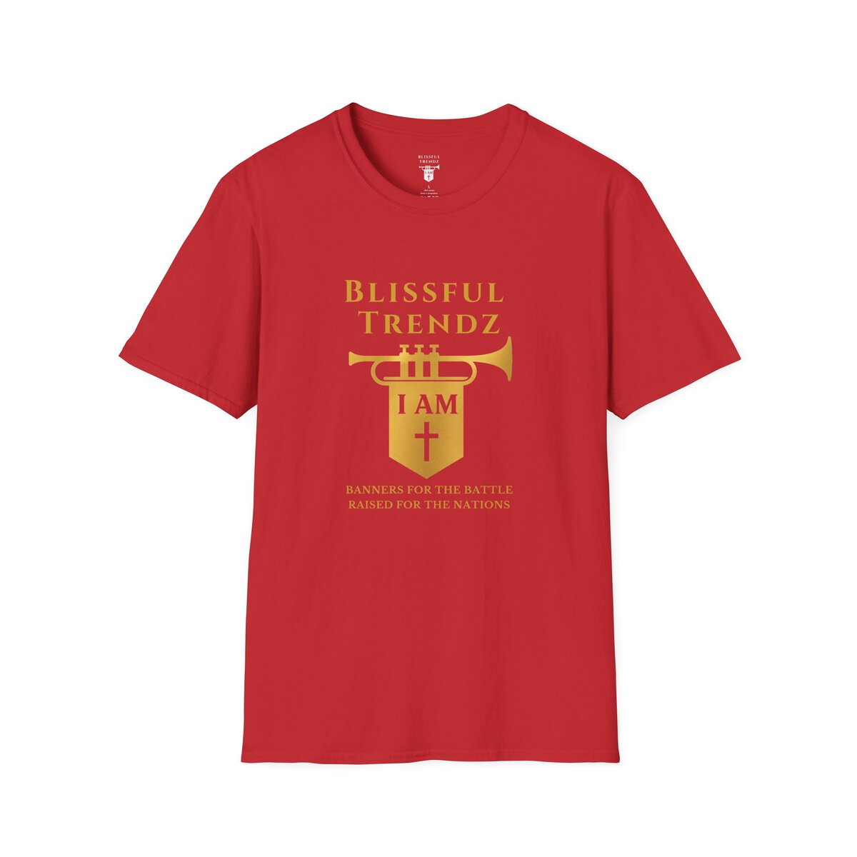 Blissful Trendz - I AM - Banners For The Battle - Raised For The Nations - GLD - Unisex Softstyle T-Shirt - Image 37