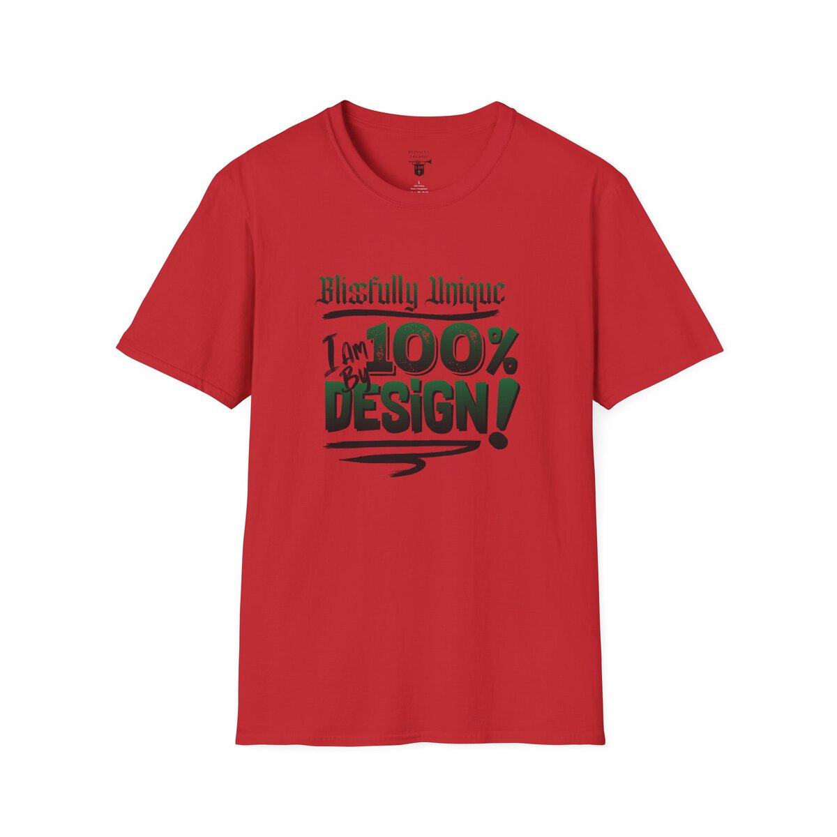 Blissfully Unique - I AM 100% By Design! - Typography - GRN/BLCK - Unisex Softstyle T-Shirt - Image 40