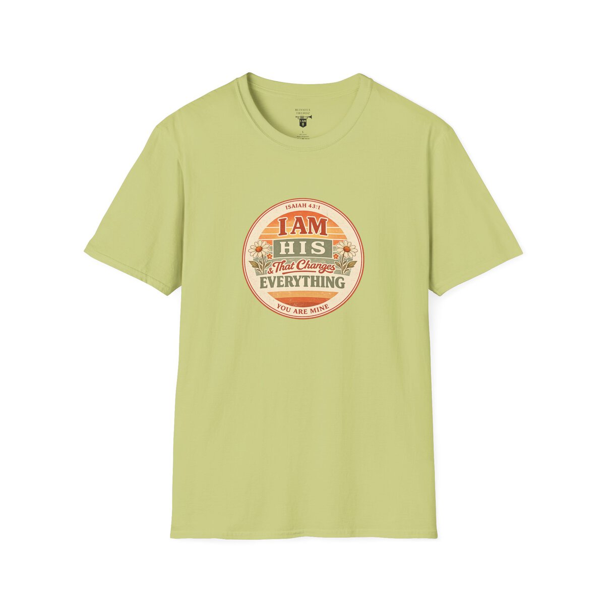 I AM His & That Changes Everything - You Are Mine - ISAIAH 43:1 - Unisex Softstyle T-Shirt - Image 25