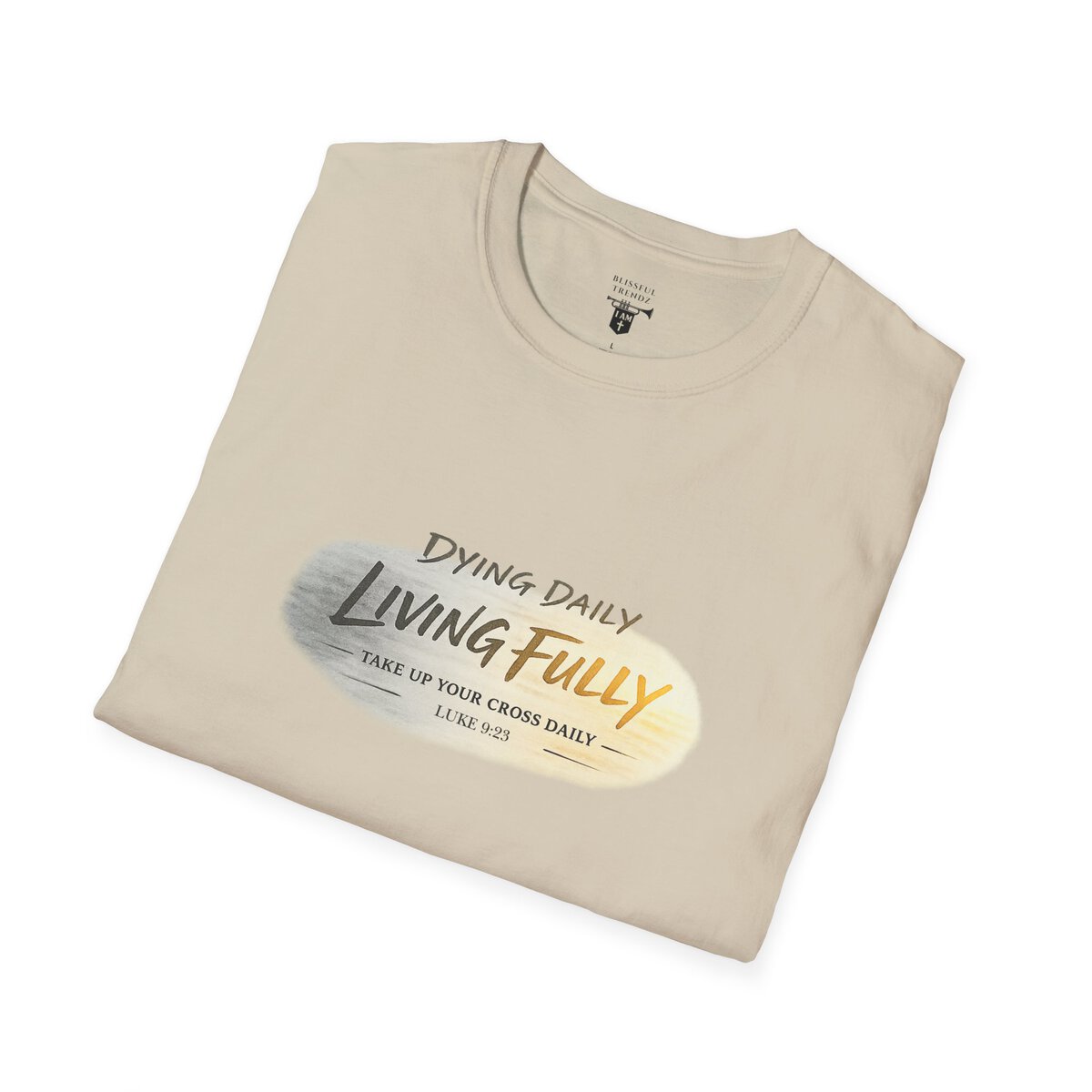 DYING DAILY - LIVING FULLY - TAKE UP YOUR CROSS DAILY - LUKE 9:23 - TYPOGRAPHY - Unisex Softstyle T-Shirt - Image 3