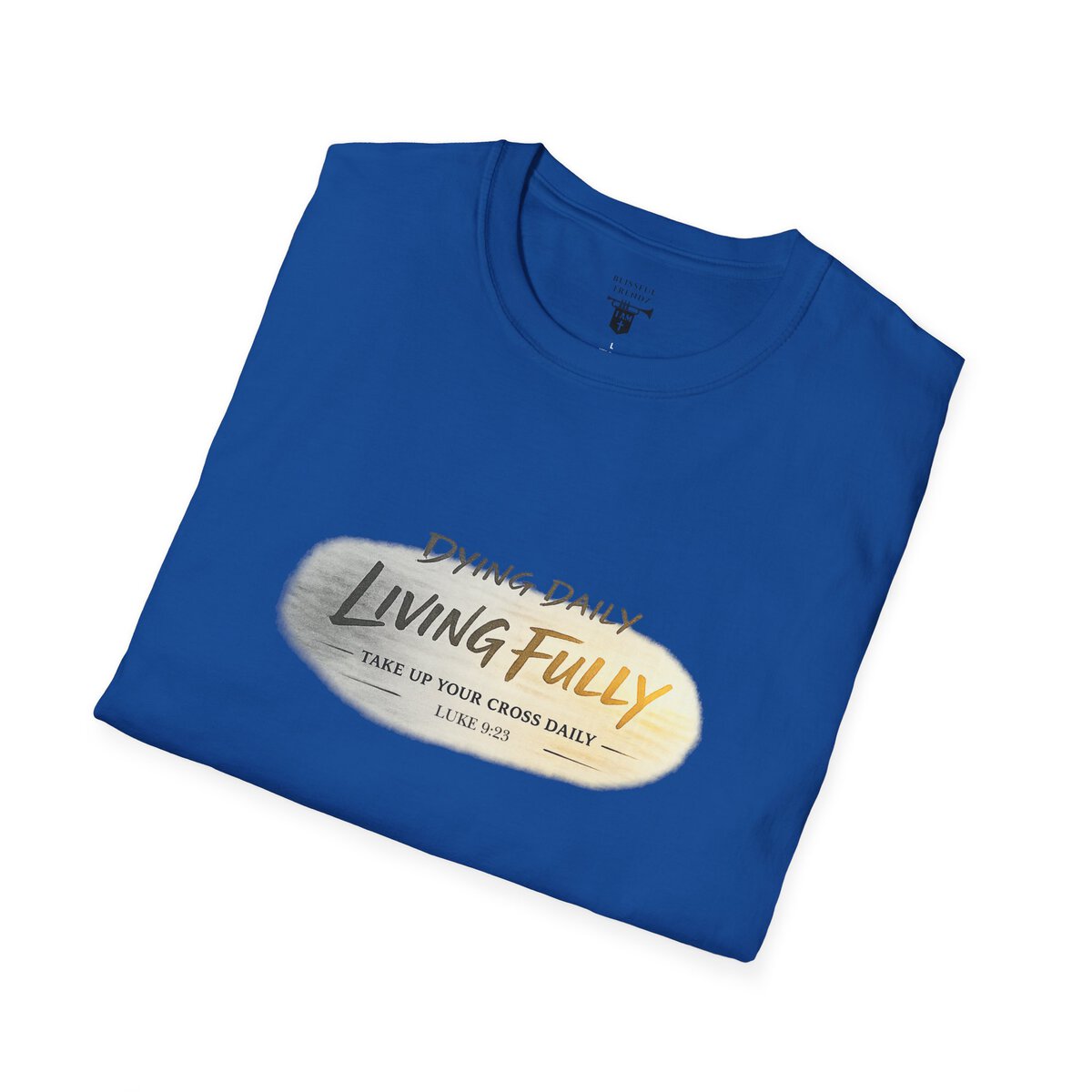 DYING DAILY - LIVING FULLY - TAKE UP YOUR CROSS DAILY - LUKE 9:23 - TYPOGRAPHY - Unisex Softstyle T-Shirt - Image 45