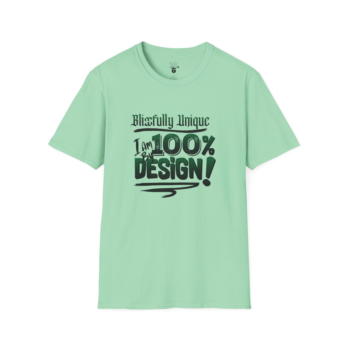 Blissfully Unique - I AM 100% By Design! - Typography - GRN/BLCK - Unisex Softstyle T-Shirt - Image 22