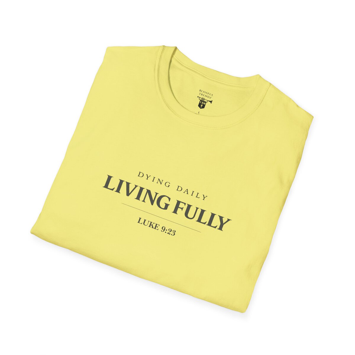 DYING DAILY - LIVING FULLY - LUKE 9:23 - TYPOGRAPHY - Unisex Softstyle T-Shirt - Image 18