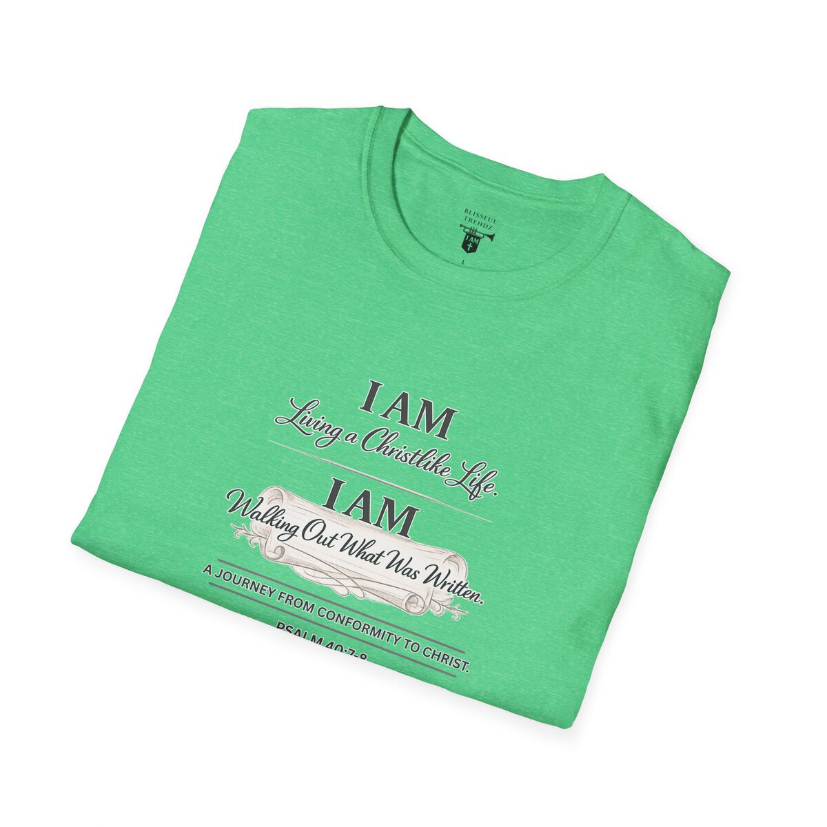 I AM Living a Christlike Life. I AM Walking Out What Was Written. A Journey From Conformity to Christ. - PSALM 40:7-8 - Unisex Softstyle T-Shirt - Image 32