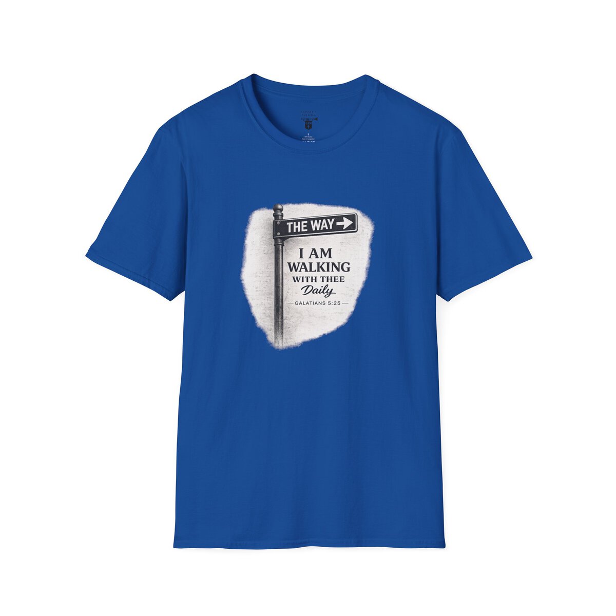 THE WAY - I AM WALKING WITH THEE DAILY - GALATIANS 5:25 - BLCK-WHT - Unisex Softstyle T-Shirt - Image 34