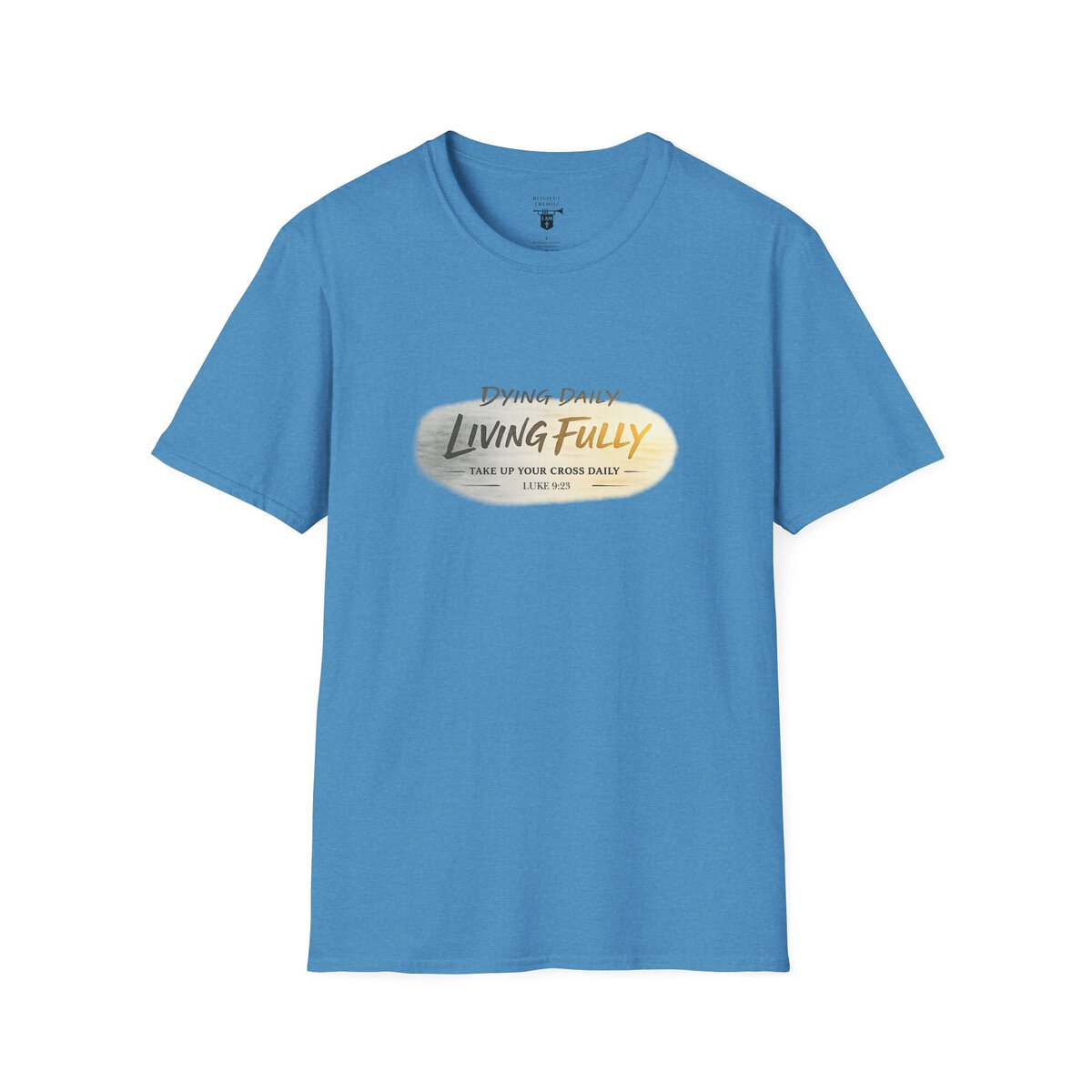 DYING DAILY - LIVING FULLY - TAKE UP YOUR CROSS DAILY - LUKE 9:23 - TYPOGRAPHY - Unisex Softstyle T-Shirt - Image 28