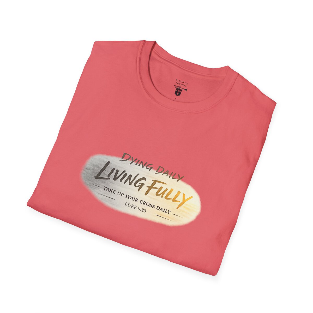 DYING DAILY - LIVING FULLY - TAKE UP YOUR CROSS DAILY - LUKE 9:23 - TYPOGRAPHY - Unisex Softstyle T-Shirt - Image 9