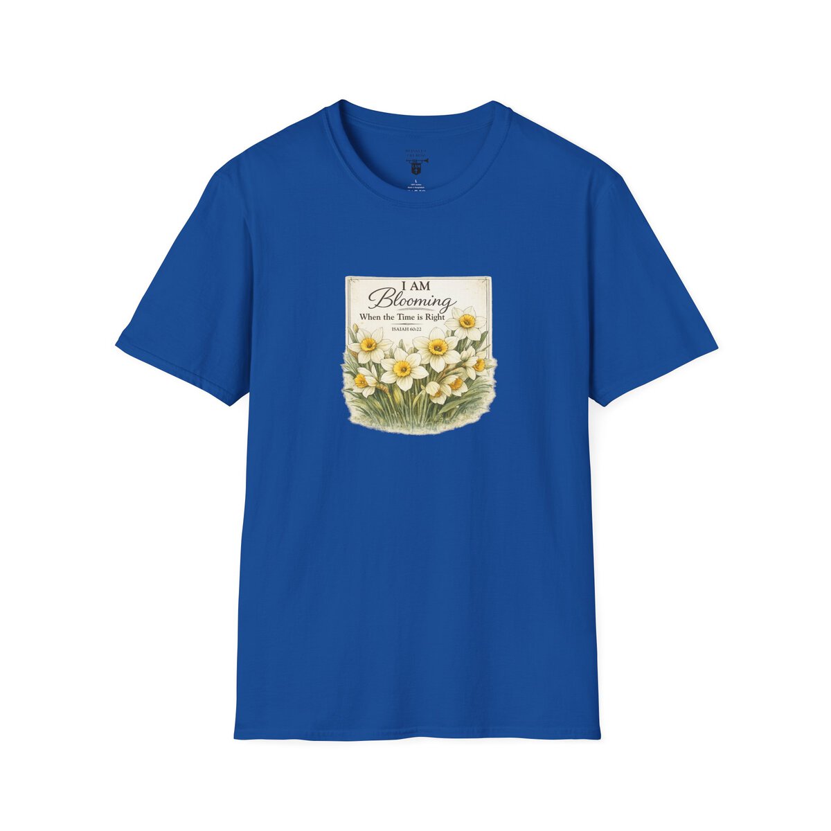 I AM Blooming When the Time is Right - ISAIAH 60:22 - Daffodils - Unisex Softstyle T-Shirt - Image 34