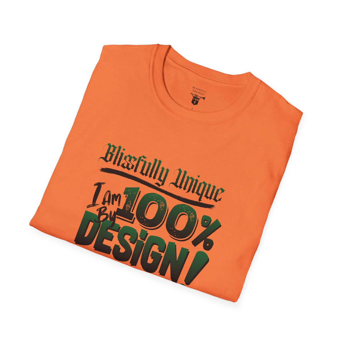 Blissfully Unique - I AM 100% By Design! - Typography - GRN/BLCK - Unisex Softstyle T-Shirt - Image 45