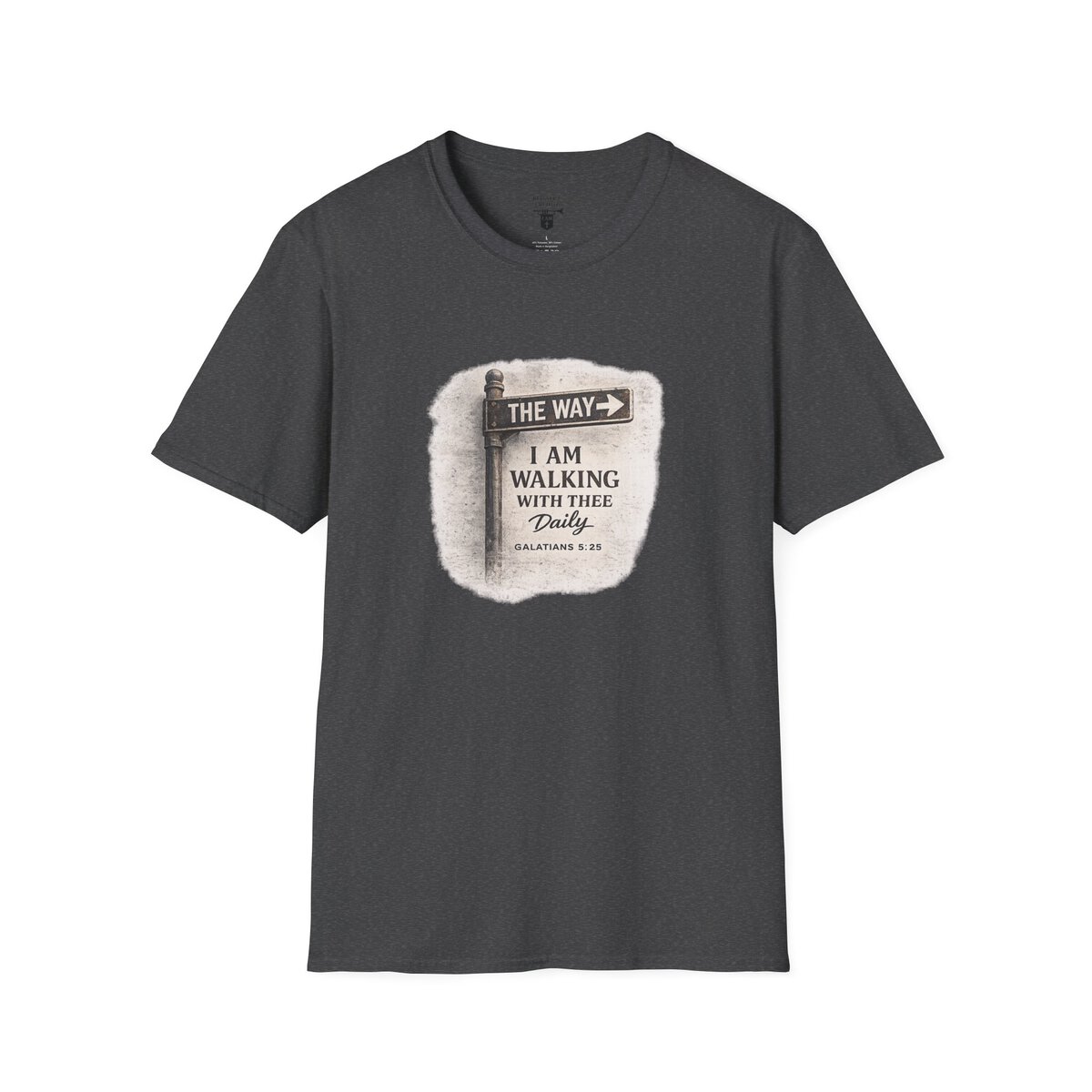 THE WAY - I AM WALKING WITH THEE DAILY - GALATIANS 5:25 - MNCHRM - Unisex Softstyle T-Shirt