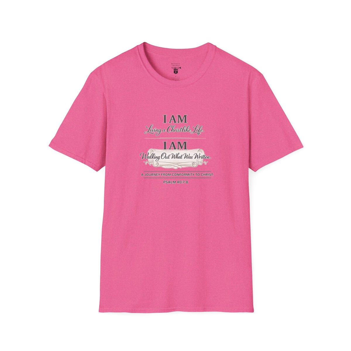 I AM Living a Christlike Life. I AM Walking Out What Was Written. A Journey From Conformity to Christ. - PSALM 40:7-8 - Unisex Softstyle T-Shirt - Image 42