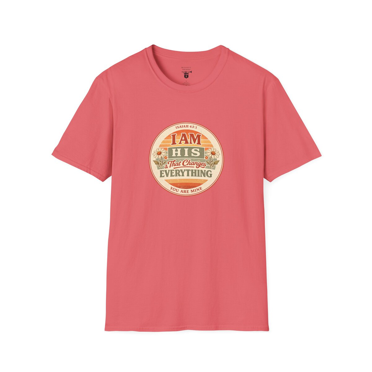 I AM His & That Changes Everything - You Are Mine - ISAIAH 43:1 - Unisex Softstyle T-Shirt - Image 10