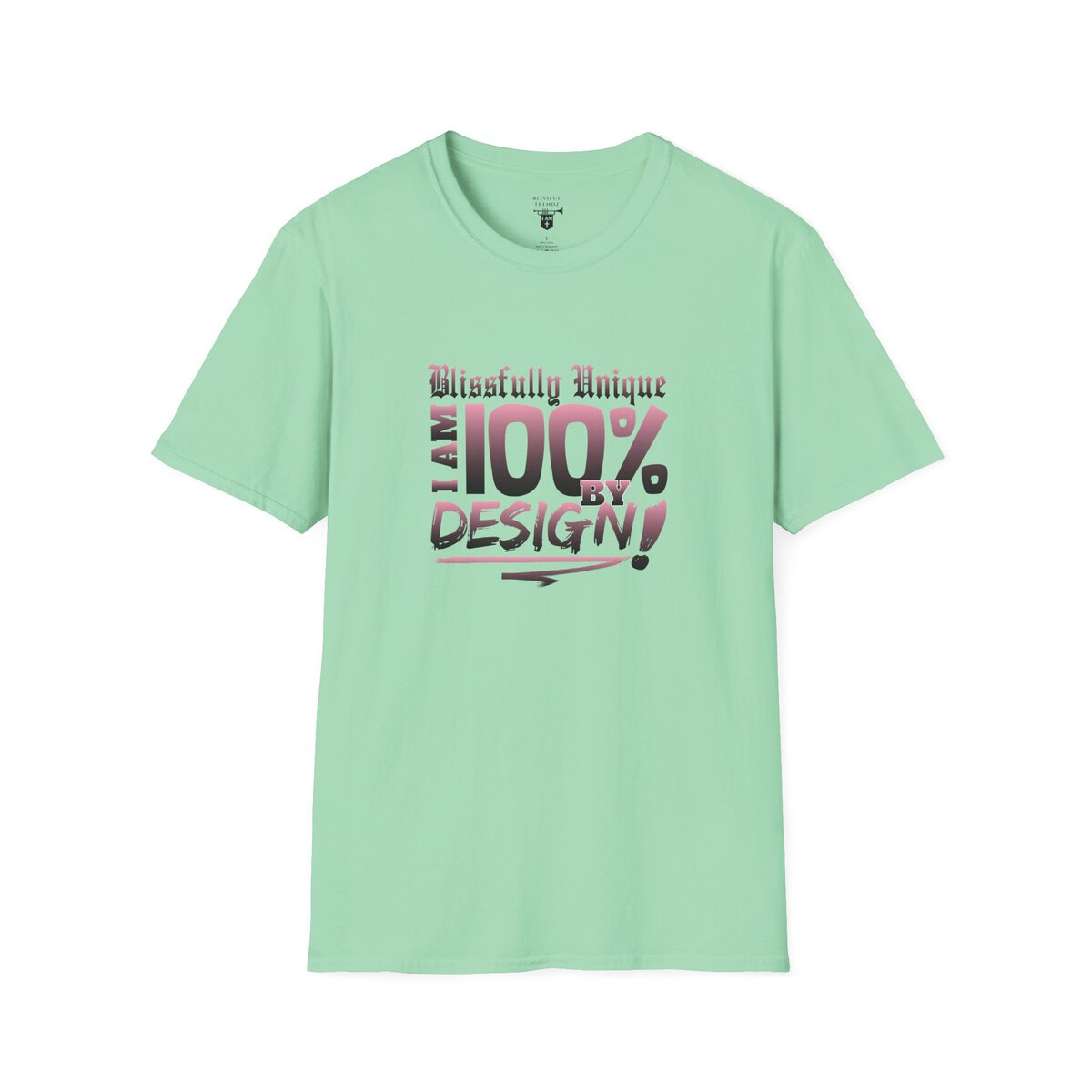 Blissfully Unique - I AM 100% by Design! - Typography - LT PNK - Unisex Softstyle T-Shirt