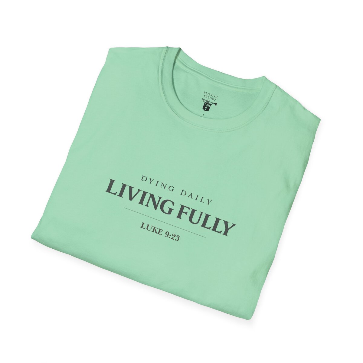 DYING DAILY - LIVING FULLY - LUKE 9:23 - TYPOGRAPHY - Unisex Softstyle T-Shirt - Image 24