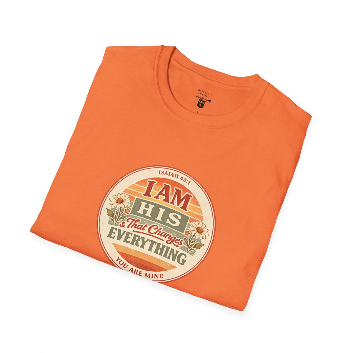 I AM His & That Changes Everything - You Are Mine - ISAIAH 43:1 - Unisex Softstyle T-Shirt - Image 9