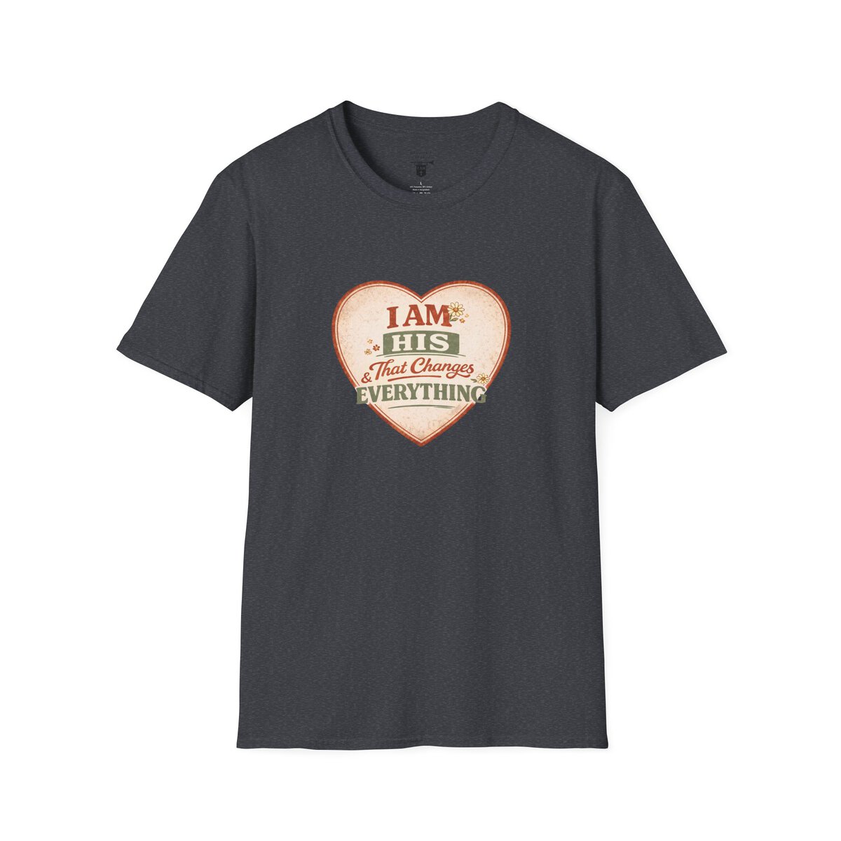 I AM His & That Changes Everything - Heart - Unisex Softstyle T-Shirt - Image 43
