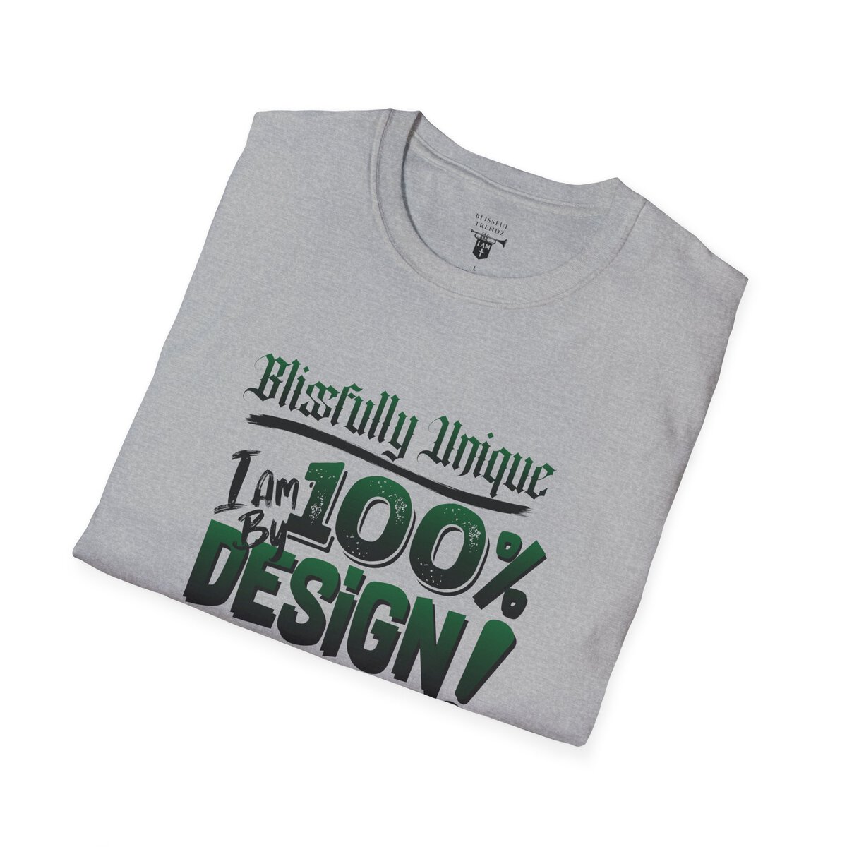 Blissfully Unique - I AM 100% By Design! - Typography - GRN/BLCK - Unisex Softstyle T-Shirt - Image 12