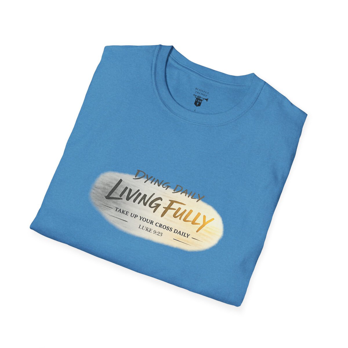 DYING DAILY - LIVING FULLY - TAKE UP YOUR CROSS DAILY - LUKE 9:23 - TYPOGRAPHY - Unisex Softstyle T-Shirt - Image 30