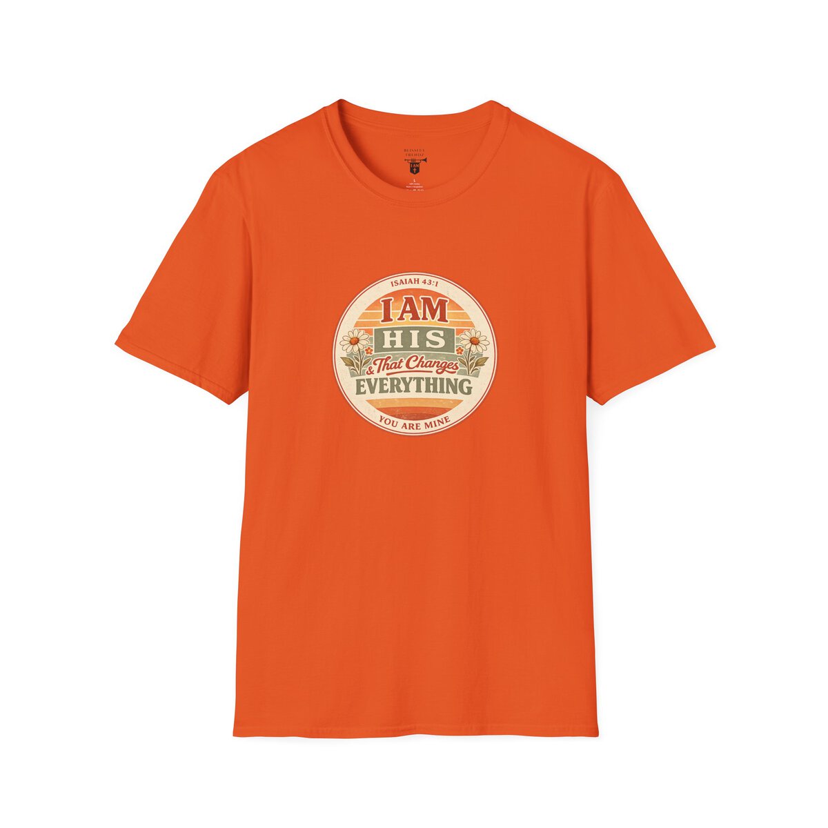 I AM His & That Changes Everything - You Are Mine - ISAIAH 43:1 - Unisex Softstyle T-Shirt - Image 19