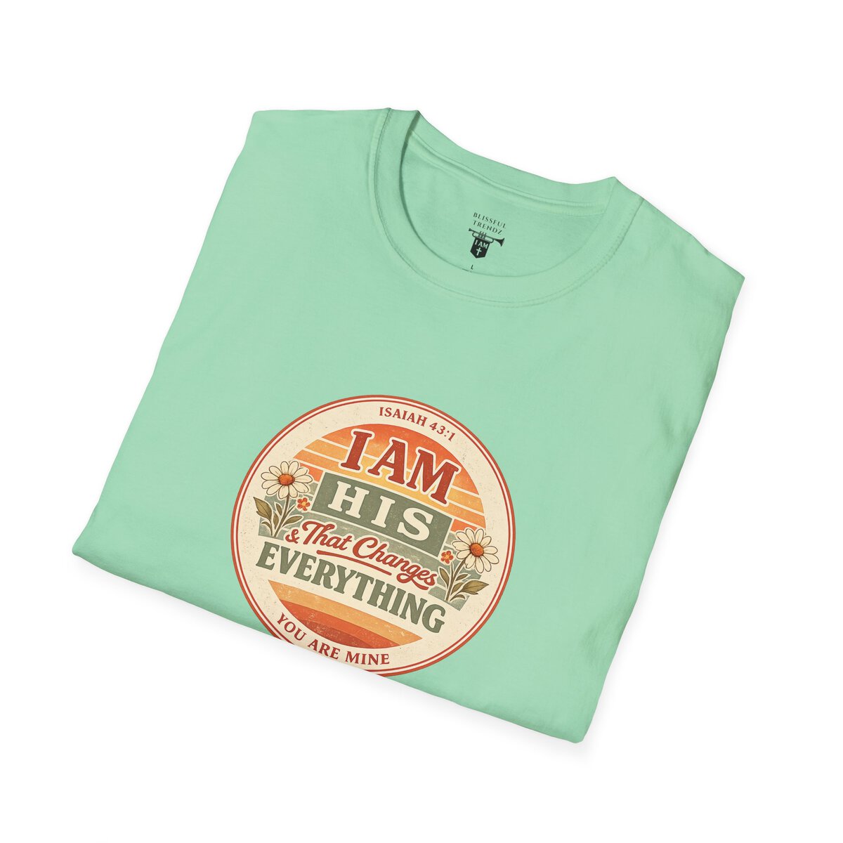 I AM His & That Changes Everything - You Are Mine - ISAIAH 43:1 - Unisex Softstyle T-Shirt - Image 36
