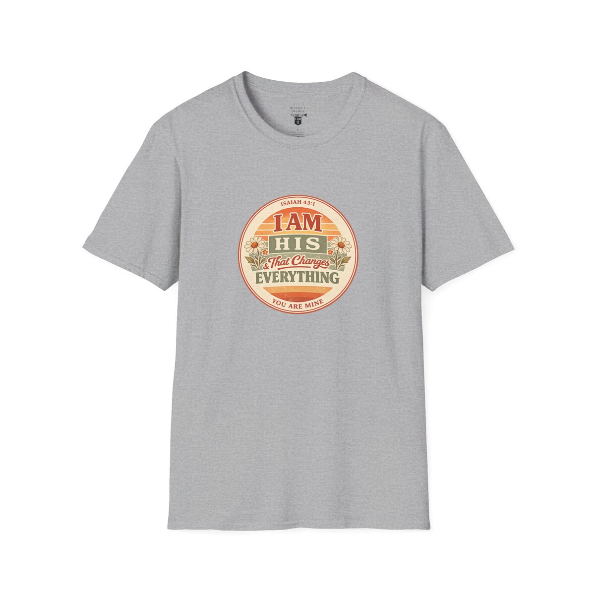 I AM His & That Changes Everything - You Are Mine - ISAIAH 43:1 - Unisex Softstyle T-Shirt - Image 16