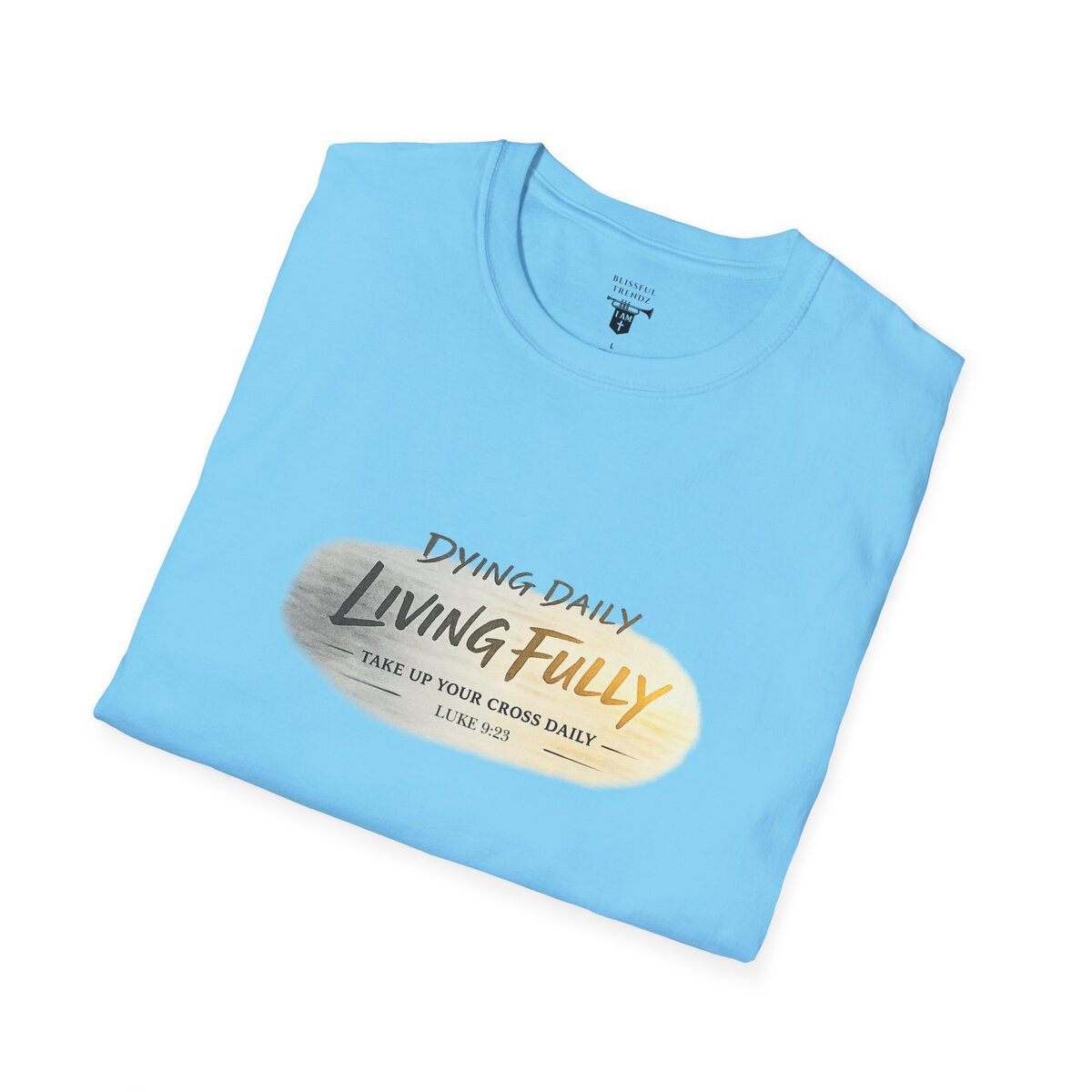 DYING DAILY - LIVING FULLY - TAKE UP YOUR CROSS DAILY - LUKE 9:23 - TYPOGRAPHY - Unisex Softstyle T-Shirt - Image 33