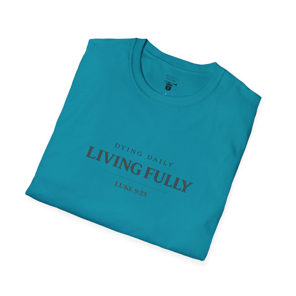 DYING DAILY - LIVING FULLY - LUKE 9:23 - TYPOGRAPHY - Unisex Softstyle T-Shirt - Image 27